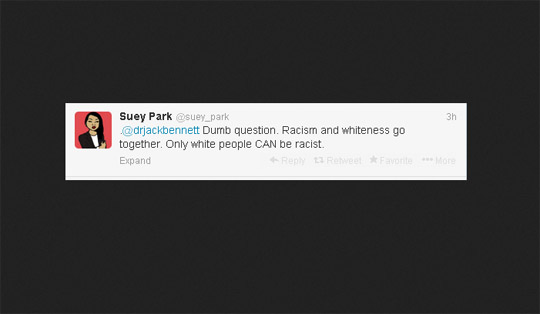 Remember: In Suey Park's world, only white people can be racist. Have fun trying to build a movement on that line, Ms. Park.